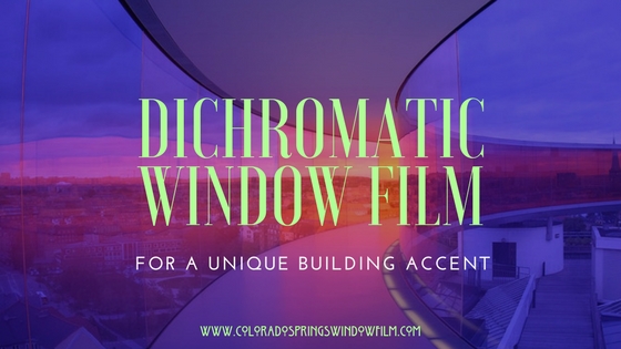 How Dichromatic Window Film Can Be Used to Accent the Look of Your Colorado Springs Commercial Building