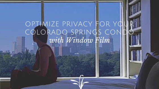 Optimize Privacy for Your Colorado Springs Condo with Window Film