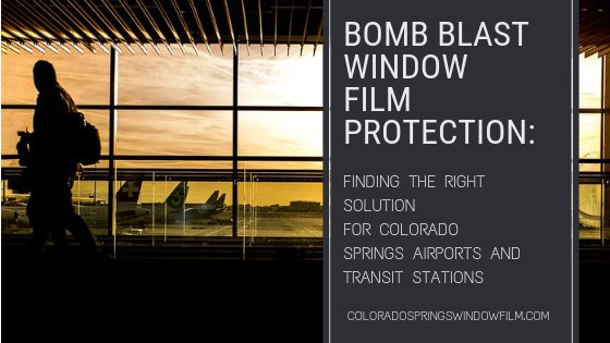 Bomb Blast Window Film Protection: Finding the Right Solution for Your Colorado Springs Airports and Transit Stations