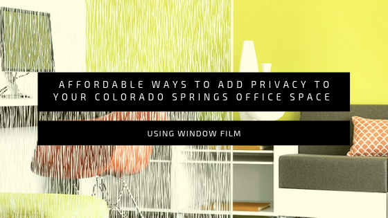 Affordable Ways to Add Privacy to Your Colorado Springs Office Space Using Window Film