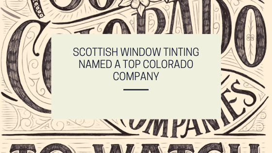 Scottish Window Tinting Named a Top Colorado Company