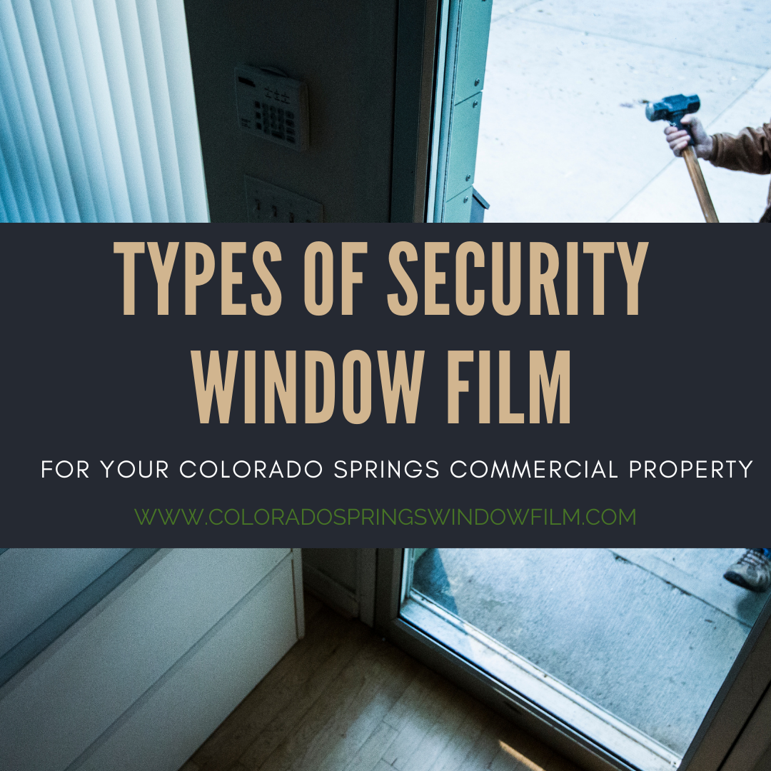 Types of Security Window Film for your Colorado Springs Commercial Property